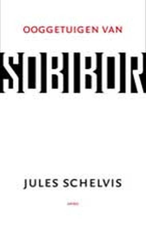 Ooggetuigen van Sobibor 9789026323140 Jules Schelvis, Boeken, Geschiedenis | Wereld, Zo goed als nieuw, Verzenden