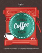 Lonely Planets Global Coffee Tour 9781787013599 Food, Verzenden, Zo goed als nieuw, Food