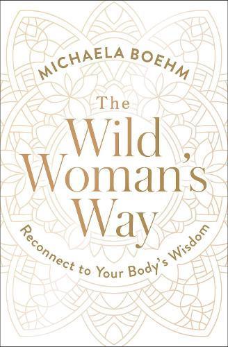 The Wild Womans Way: Reconnect to Your Bodys Wisdom, Boeken, Studieboeken en Cursussen, Verzenden