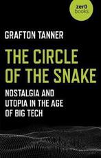 9781789040227 Circle of the Snake, The - Nostalgia and Ut..., Boeken, Verzenden, Nieuw, Grafton Tanner