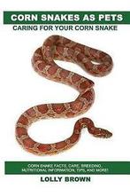 Brown, Lolly : Corn Snakes as Pets: Corn Snake facts, c, Gelezen, Lolly Brown, Verzenden
