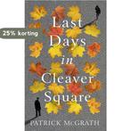 Last Days in Cleaver Square 9781786332745 Patrick McGrath, Boeken, Verzenden, Zo goed als nieuw, Patrick McGrath