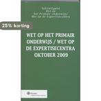 Wet op het primair onderwijs/Wet op de  expertisecentra okt., Verzenden, Zo goed als nieuw