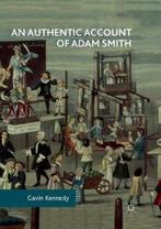 9783319876399 An Authentic Account of Adam Smith, Boeken, Verzenden, Nieuw, Gavin Kennedy