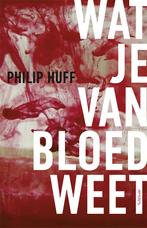 Wat je van bloed weet (9789044655193, Philip Huff), Boeken, Verzenden, Nieuw