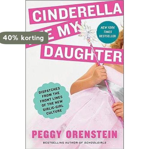 Cinderella Ate My Daughter 9780061711527 Peggy Orenstein, Boeken, Overige Boeken, Gelezen, Verzenden