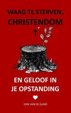Waag te sterven, christendom 9789083133454 Dirk Van de Glind, Verzenden, Zo goed als nieuw, Dirk Van de Glind