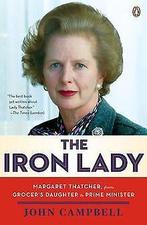 The Iron Lady: Margaret Thatcher, from Grocers Daughter..., Verzenden, Gelezen, John Campbell