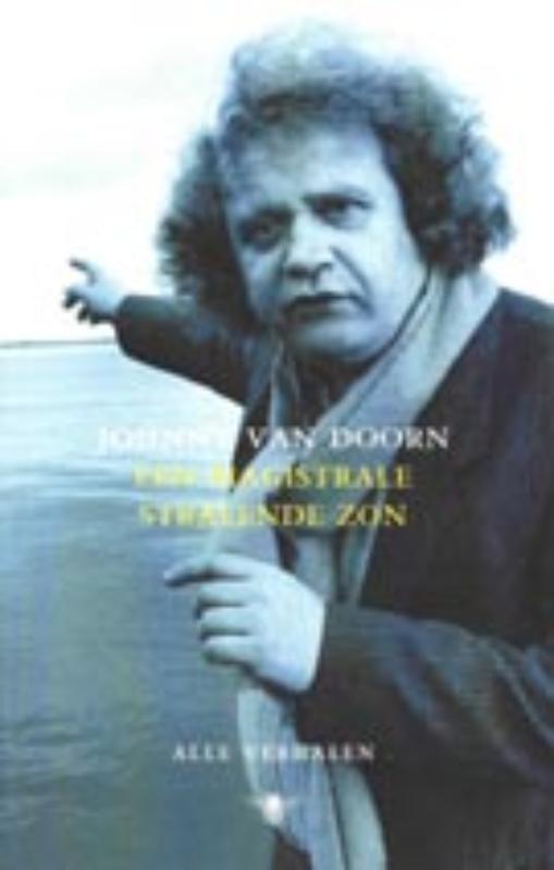 Een magistrale stralende zon 9789023470359 Johnny van Doorn, Boeken, Romans, Gelezen, Verzenden