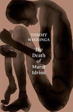 The Death of Murat Idrissi 9781911344889 Tommy Wieringa, Verzenden, Zo goed als nieuw, Tommy Wieringa