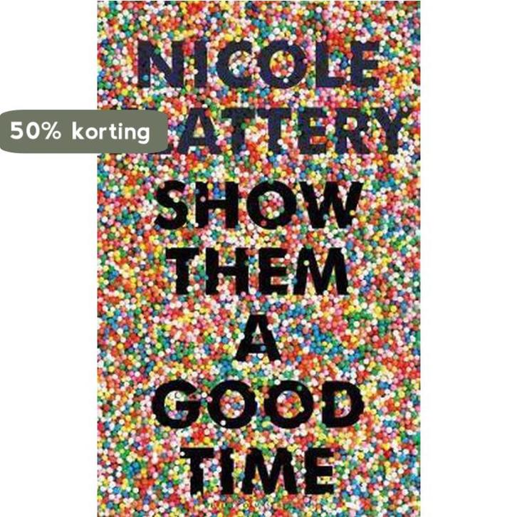 Show Them a Good Time 9781526611901 Nicole Flattery, Boeken, Taal | Engels, Zo goed als nieuw, Verzenden