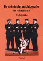 De criminele autobiografie van 1600 tot heden 9789083113647, Verzenden, Zo goed als nieuw, Rudolf Dekker
