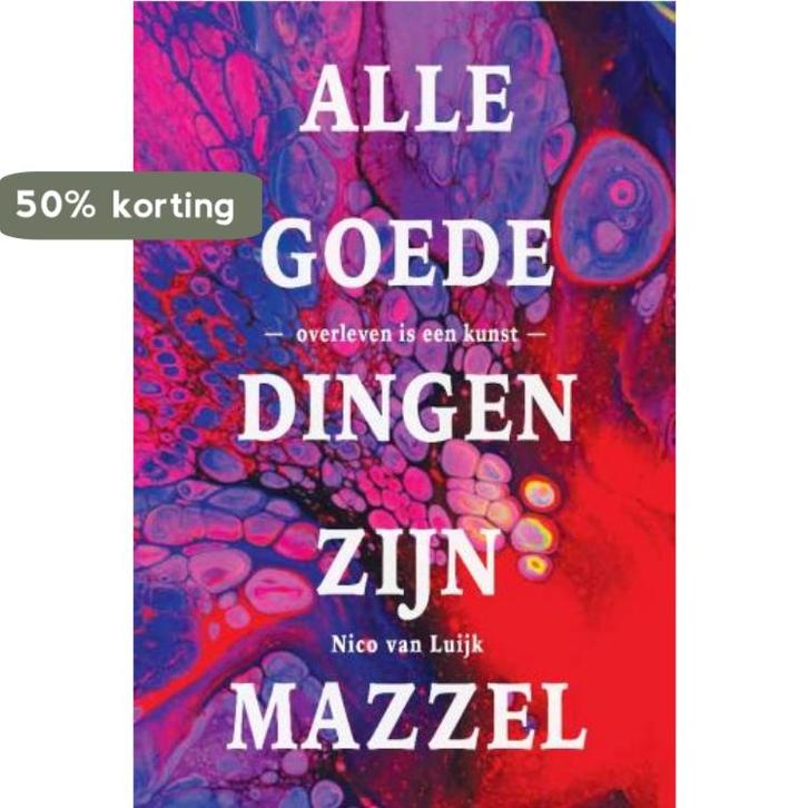 Alle goede dingen zijn mazzel 9789463898133 Nico van Luijk, Boeken, Romans, Gelezen, Verzenden