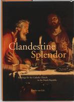Clandestine Splendour / Studies in Netherlandish Art and, Verzenden, Zo goed als nieuw, X. van Eck