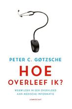 Hoe overleef ik? | 9789047709398 | Peter C. Gotzsche, Boeken, Zo goed als nieuw, Peter C. Gotzsche