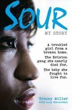 Sour: my story : a troubled girl from a broken home : the, Verzenden, Gelezen, Lucy Bannerman, Tracey Miller