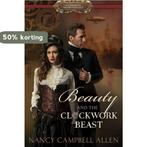 Beauty and the Clockwork Beast 9781629721750, Verzenden, Gelezen, Nancy Campbell Allen