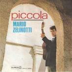 vinyl single 7 inch - Mario Zelinotti - Piccola, Zo goed als nieuw, Verzenden