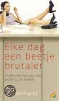 Elke dag een beetje brutaler 9789041705310, Boeken, Zo goed als nieuw