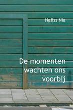 De momenten wachten ons voorbij 9789490177188 Nafiss Nia, Verzenden, Gelezen, Nafiss Nia