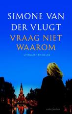 Vraag niet waarom 9789041425782 Simone van der Vlugt, Verzenden, Gelezen, Simone van der Vlugt