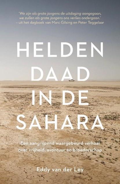 Heldendaad in de Sahara | 9789043928397 | Eddy van der Ley, Boeken, Literatuur, Zo goed als nieuw