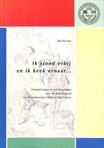 Ik stond er bij en ik keer er naar 9789080567023 T. de Vree, Verzenden, Zo goed als nieuw, T. de Vree