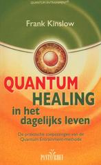 Quantum healing in het dagelijks leven 9789088400681, Boeken, Gezondheid, Dieet en Voeding, Verzenden, Zo goed als nieuw, Frank Kinslow