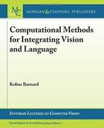 Computational Methods for Integrating Vision and Language., Boeken, Verzenden, Zo goed als nieuw, Kobus Barnard