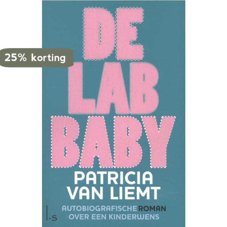 De lab baby 9789021807225 Patricia van Liemt, Boeken, Literatuur, Zo goed als nieuw, Verzenden