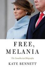 Free, Melania The Unauthorized Biography 9781250307378, Verzenden, Zo goed als nieuw, Kate Bennett
