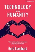 Technology vs. Humanity 9780993295829 Gerd Leonhard, Verzenden, Zo goed als nieuw, Gerd Leonhard