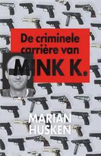 9789022548851 De criminele carriere van Mink K.E, Boeken, Biografieën, Zo goed als nieuw, Marian Husken, Verzenden