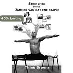 Stretchen versus jammer van dat ene stapje 9789077751893, Verzenden, Gelezen, Thieu Broens