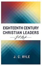 Eighteenth Century Christian Leaders, J C Ryle, Gelezen, J C Ryle, Verzenden
