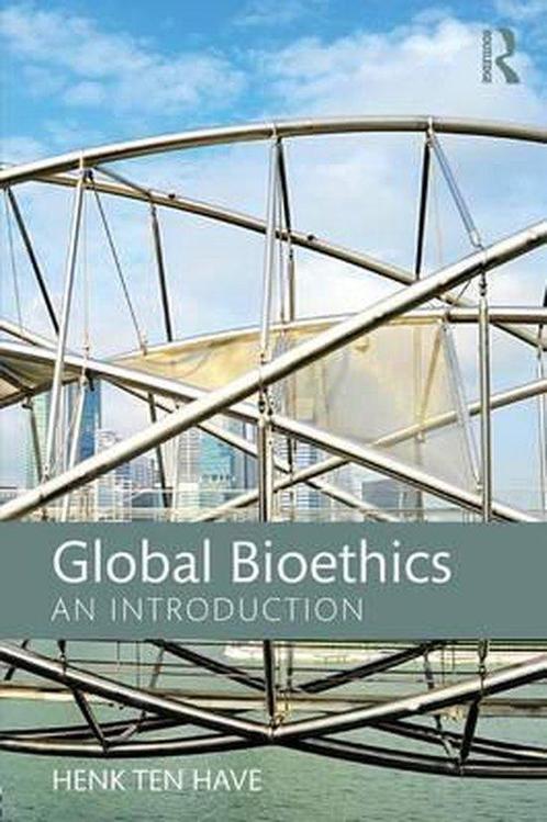 Global Bioethics 9781138124103 Henk ten Have, Boeken, Taal | Engels, Zo goed als nieuw, Verzenden