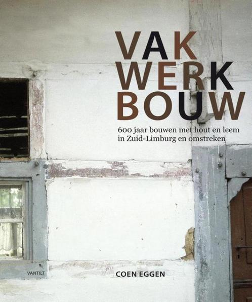 Vakwerkbouw 9789460042485 Coen Eggen, Boeken, Kunst en Cultuur | Architectuur, Zo goed als nieuw, Verzenden