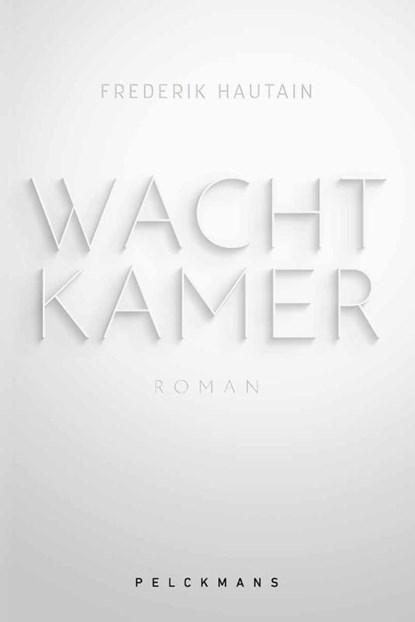 Wachtkamer | 9789462347496 | Frederik Hautain, Boeken, Literatuur, Zo goed als nieuw