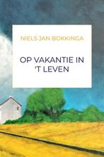 Op vakantie in t leven 9789464806557 Niels Jan Bokkinga, Verzenden, Zo goed als nieuw, Niels Jan Bokkinga