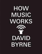HOW MUSIC WORKS 9781938073533 David Byrne, Boeken, Verzenden, Zo goed als nieuw, David Byrne