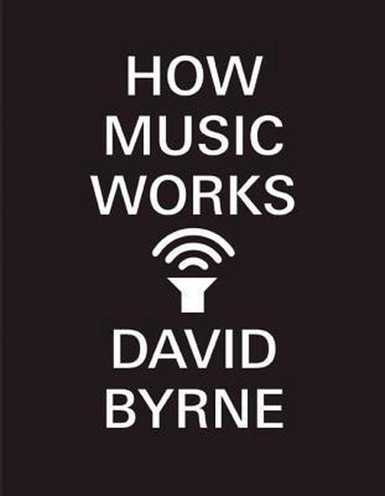HOW MUSIC WORKS 9781938073533 David Byrne, Boeken, Taal | Engels, Zo goed als nieuw, Verzenden