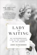 Lady in Waiting My Extraordinary Life in the Shadow of the, Verzenden, Zo goed als nieuw, Anne Glenconner