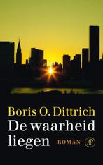 De waarheid liegen 9789029587563 Boris O. Dittrich, Boeken, Verzenden, Zo goed als nieuw, Boris O. Dittrich