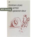 Van achter een gesloten deur 9789002133152 Lopez, Boeken, Verzenden, Gelezen, Lopez