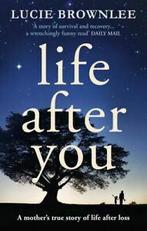 Life after you: a mothers true story of life after loss by, Boeken, Gelezen, Lucie Brownlee, Verzenden