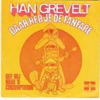 vinyl single 7 inch - Han Grevelt - Daar Heb Je De Fanfare, Verzenden, Zo goed als nieuw