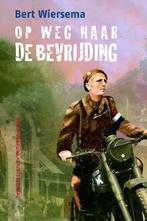 OP WEG NAAR DE BEVRIJDING 9789085431381 Bert Wiersema, Boeken, Verzenden, Zo goed als nieuw, Bert Wiersema