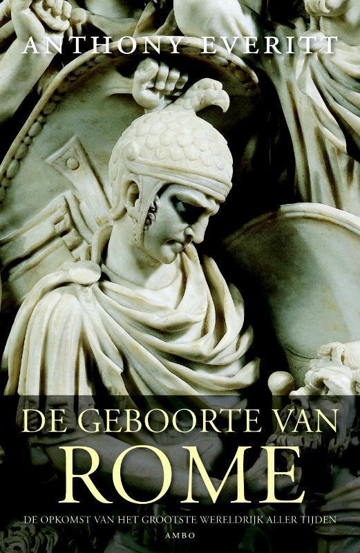 De geboorte van Rome 9789026326189 Anthony Everitt, Boeken, Geschiedenis | Wereld, Zo goed als nieuw, Verzenden