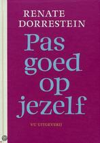 Pas goed op jezelf 9789086595099 Renate Dorrestein, Verzenden, Zo goed als nieuw, Renate Dorrestein