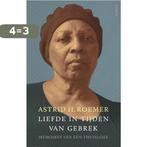 Liefde in tijden van gebrek 9789044630794 Astrid H. Roemer, Verzenden, Gelezen, Astrid H. Roemer